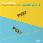 TOM HARRELL Something Gold, Something Blue album cover