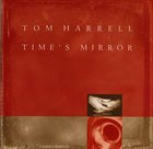 TOM HARRELL Time's Mirror album cover