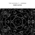 TOM JACKSON Tom Jackson, T.J. Borden : Parr's Ditch album cover