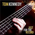 TOM KENNEDY Just For The Record album cover