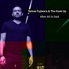TOMAS FUJIWARA Tomas Fujiwara & The Hook Up : After All Is Said album cover