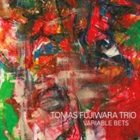 TOMAS FUJIWARA Tomas Fujiwara Trio ‎: Variable Bets album cover