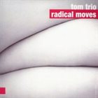 TOMASZ DĄBROWSKI Tom Trio ‎: Radical Moves album cover