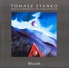 TOMASZ STAŃKO Bluish album cover