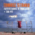 TOMASZ STAŃKO Freelectronic In Montreux + Too Pee album cover