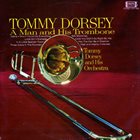 TOMMY DORSEY & HIS ORCHESTRA A Man And His Trombone album cover