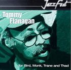 TOMMY FLANAGAN For Bird, Monk, Trane And Thad album cover