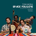 TONI MORA Space Folklore (feat. Jean-Paul Estievenart & Pepa Niebla) album cover