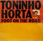 TONINHO HORTA Foot On The Road album cover