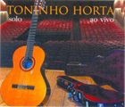 TONINHO HORTA Solo Ao Vivo album cover