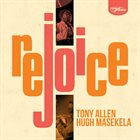 TONY ALLEN Tony Allen and Hugh Masekela : Rejoice album cover