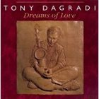 TONY DAGRADI Dreams of Love album cover
