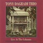 TONY DAGRADI Live At The Columns album cover