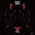 TONY KOFI Another Kind Of Soul album cover