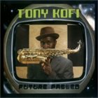 TONY KOFI Future Passed album cover