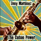 TONY MARTINEZ Tony Martinez & The Cuban Power album cover