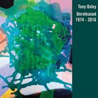 TONY OXLEY Unreleased (1974 to 2016) album cover