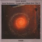TONY SCOTT Astral Meditation - Voyage Into A Black Hole - Part 2 album cover