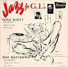 TONY SCOTT Tony Scott Quartet, Mat Mathews Quartet : Jazz For G.I.'s album cover