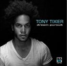 TONY TIXIER Dream Pursuit album cover