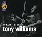 TONY WILLIAMS Mosaic Select 24 album cover
