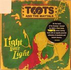 TOOTS AND THE MAYTALS Light Your Light album cover
