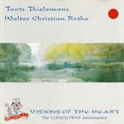 TOOTS THIELEMANS Toots Thielemans & Walter Christian Rothe : Visions Of The Heart album cover
