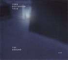TORD GUSTAVSEN Tord Gustavsen Trio ‎: The Ground album cover