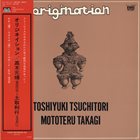 TOSHI TSUCHITORI 土取利行 Toshi Tsuchitori /  Mototeru Takagi  : Origination album cover