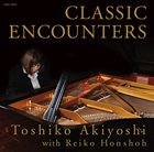 TOSHIKO AKIYOSHI Classic Encounters album cover