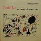 TOSHIKO AKIYOSHI Her Trio, Her Quartet album cover
