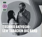 TOSHIKO AKIYOSHI Toshiko Akiyoshi-Lew Tabackin Big Band : Mosaic Select 33 album cover