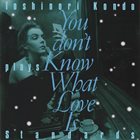 TOSHINORI KONDO 近藤 等則 Toshinori Kondo plays Standards : You don't Know What Love Is album cover