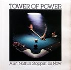 TOWER OF POWER Ain't Nothin' Stoppin' Us Now album cover