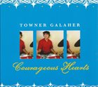 TOWNER GALAHER Courageous Hearts album cover