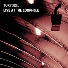 TOXYDOLL Live at the Loophole album cover