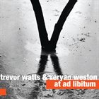 TREVOR WATTS Trevor Watts & Veryan Weston : At Ad Libitum album cover