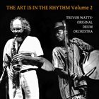 TREVOR WATTS Trevor Watts’ Original Drum Orchestra : Art Is In The Rhythm Volume 2 album cover