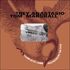 TREY ANASTASIO Trey Anastasio, Tom Marshall : Trampled By Lambs & Pecked By The Dove album cover