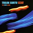 TRILOK GURTU Izzat - The Remix Album album cover