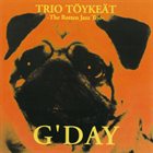 TRIO TÖYKEÄT The Rotten Jazz Trio: G'day album cover