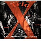 TRIO X (JOE MCPHEE - DOMINIC DUVAL - JAY ROSEN) In Black And White - On Tour...Ann Arbor/NYC album cover