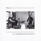 TRIO X (JOE MCPHEE - DOMINIC DUVAL - JAY ROSEN) Live At Craig Kessler & Janet Lessner's album cover