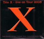 TRIO X (JOE MCPHEE - DOMINIC DUVAL - JAY ROSEN) Live On Tour 2008 album cover