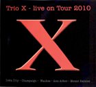 TRIO X (JOE MCPHEE - DOMINIC DUVAL - JAY ROSEN) Live On Tour 2010 album cover
