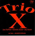 TRIO X (JOE MCPHEE - DOMINIC DUVAL - JAY ROSEN) On Tour...Toronto/Rochester album cover