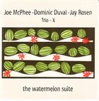 TRIO X (JOE MCPHEE - DOMINIC DUVAL - JAY ROSEN) The Watermelon Suite album cover