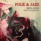 TRIO X (OF SWEDEN) Meta Roos & Trio X of Sweden : Folk & Jazz album cover