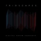 TRIOSCAPES Digital Dream Sequence album cover
