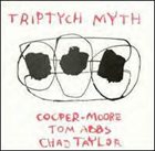 TRIPTYCH MYTH Cooper-Moore / Tom Abbs / Chad Taylor : Triptych Myth album cover